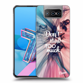 Obal pre Asus Zenfone 7 ZS670KS - Don't think TOO much