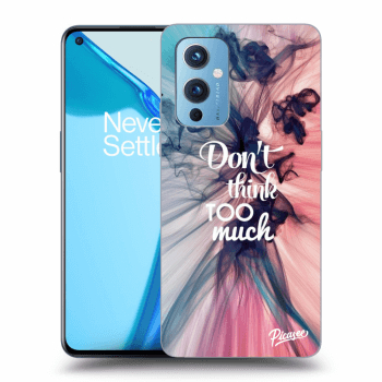 Picasee ULTIMATE CASE pro OnePlus 9 - Don't think TOO much