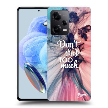 Picasee ULTIMATE CASE pro Xiaomi Redmi Note 12 5G - Don't think TOO much
