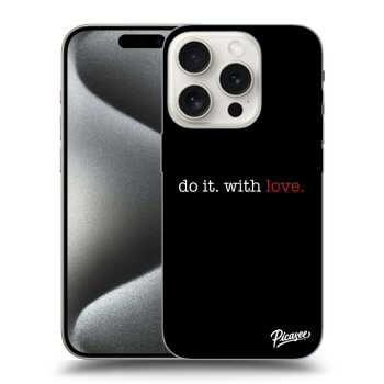Obal pre Apple iPhone 15 Pro - Do it. With love.