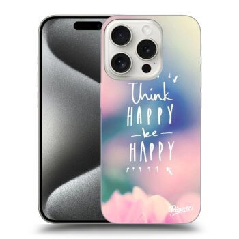 Obal pre Apple iPhone 15 Pro - Think happy be happy