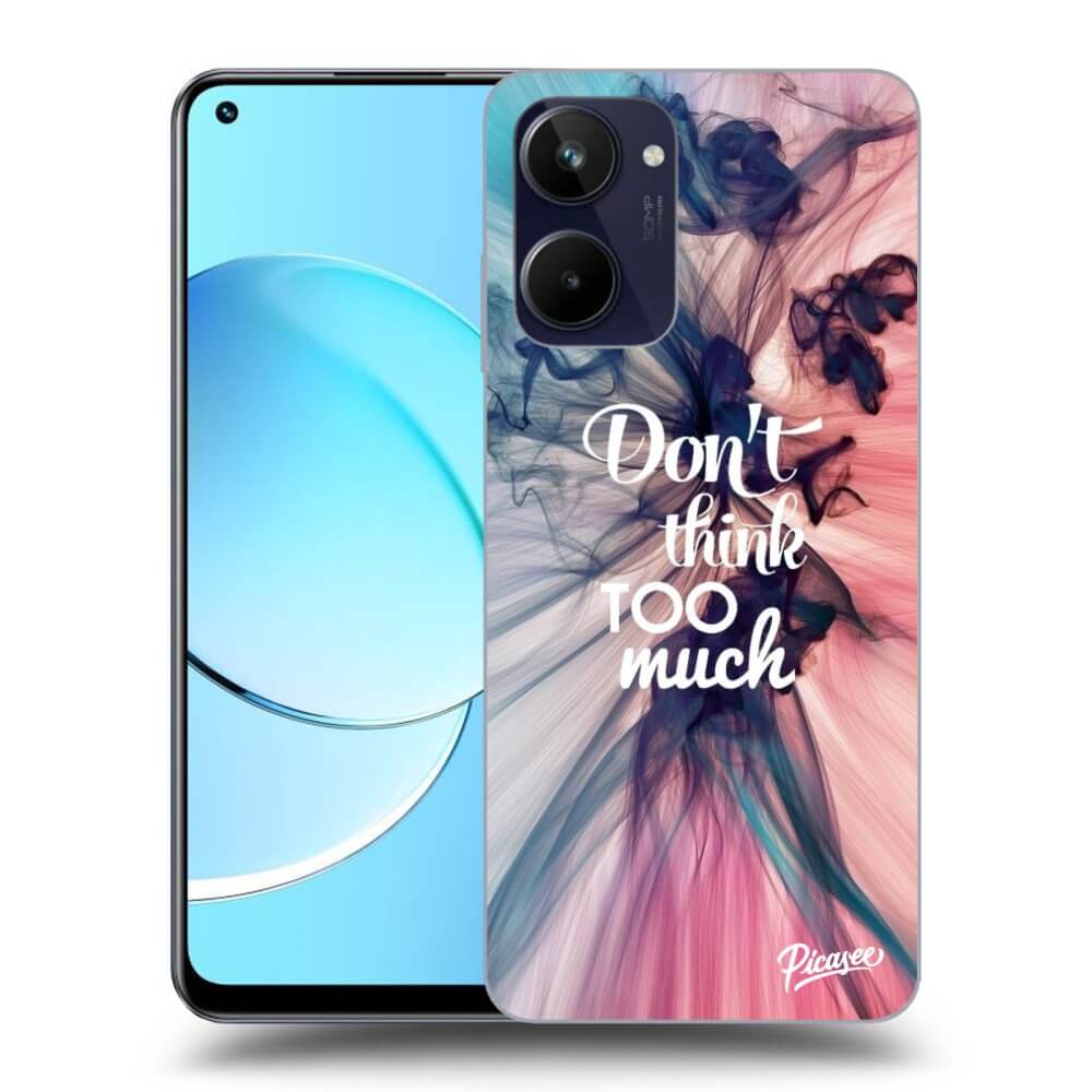Picasee ULTIMATE CASE pro Realme 10 4G - Don't think TOO much