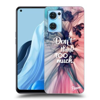 Picasee ULTIMATE CASE pro OPPO Reno 7 5G - Don't think TOO much