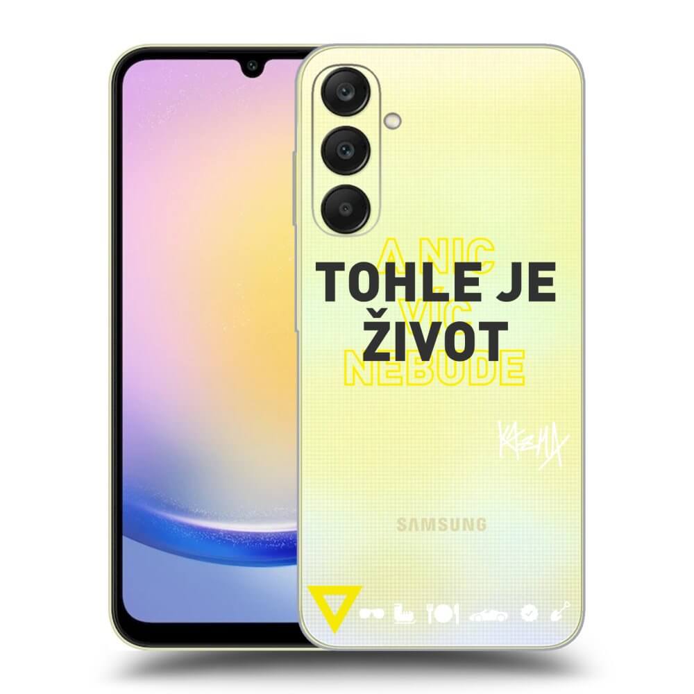 Silikónový Prehľadný Obal Pre Samsung Galaxy A25 A256B 5G - Kazma - TOHLE JE ŽIVOT A NIC VÍC NEBUDE