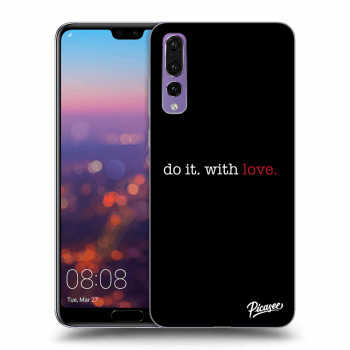 Obal pre Huawei P20 Pro - Do it. With love.