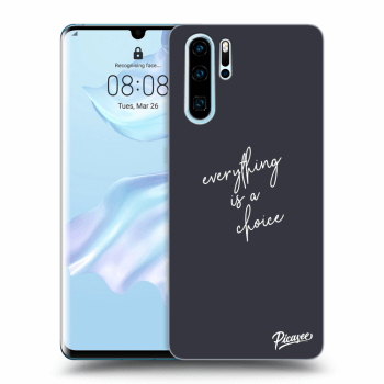 Obal pre Huawei P30 Pro - Everything is a choice